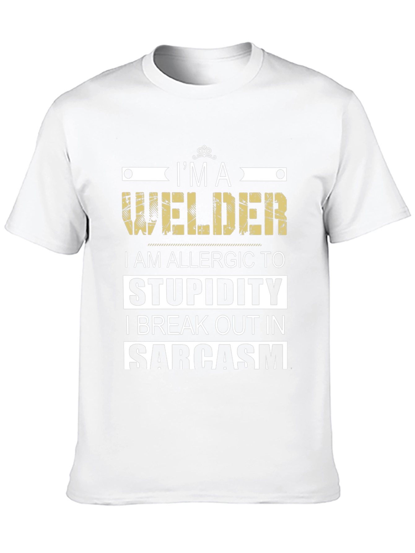 Im a Welder T-Shirt - Sarcasm Allergic Funny Tee