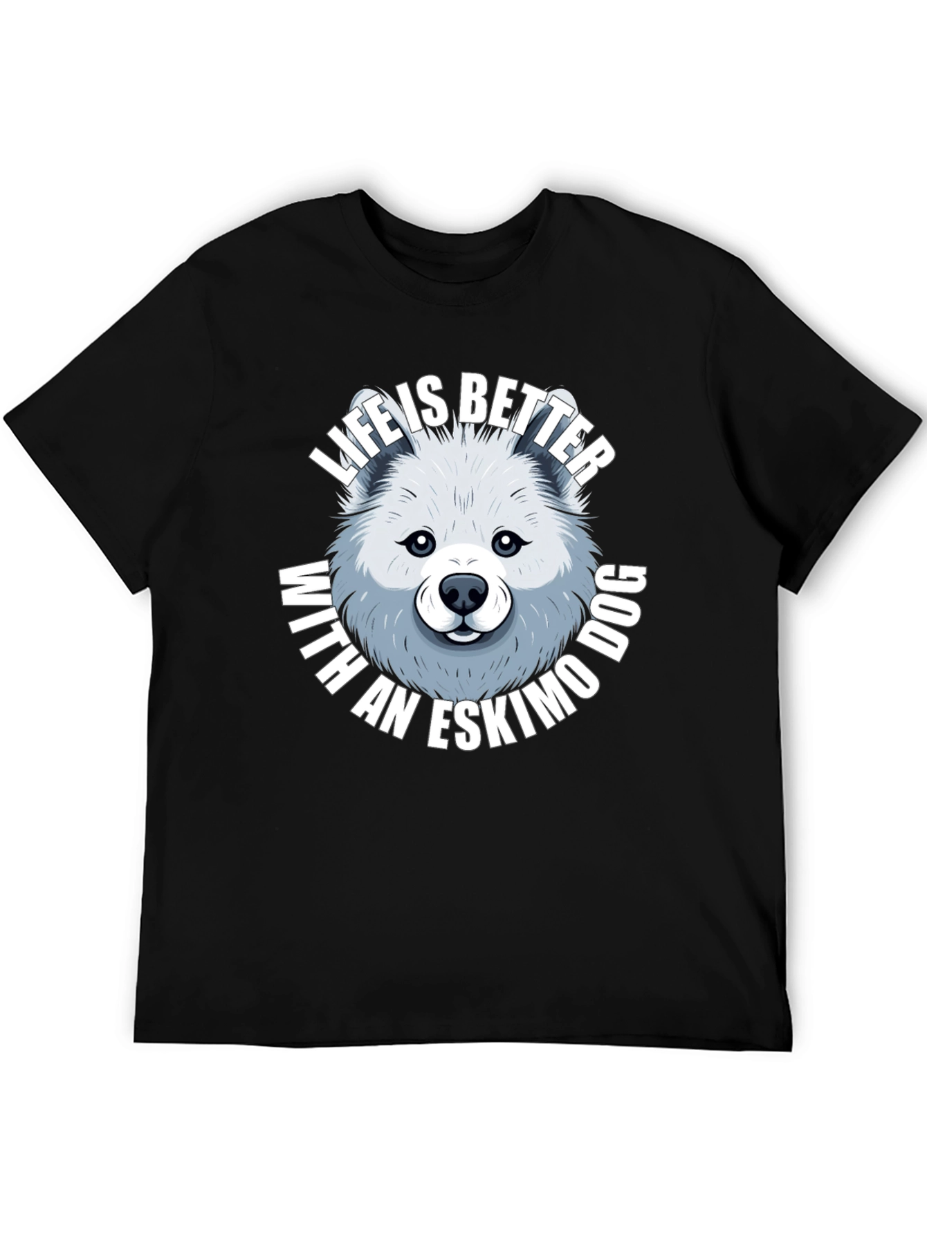 Life is Better with an Eskimo Dog T-Shirt