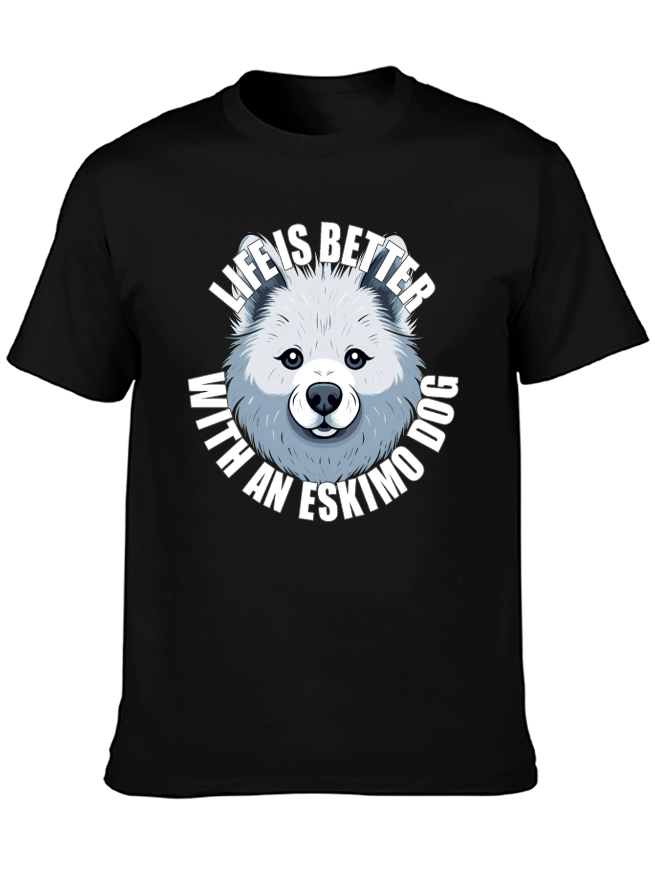 Life is Better with an Eskimo Dog T-Shirt
