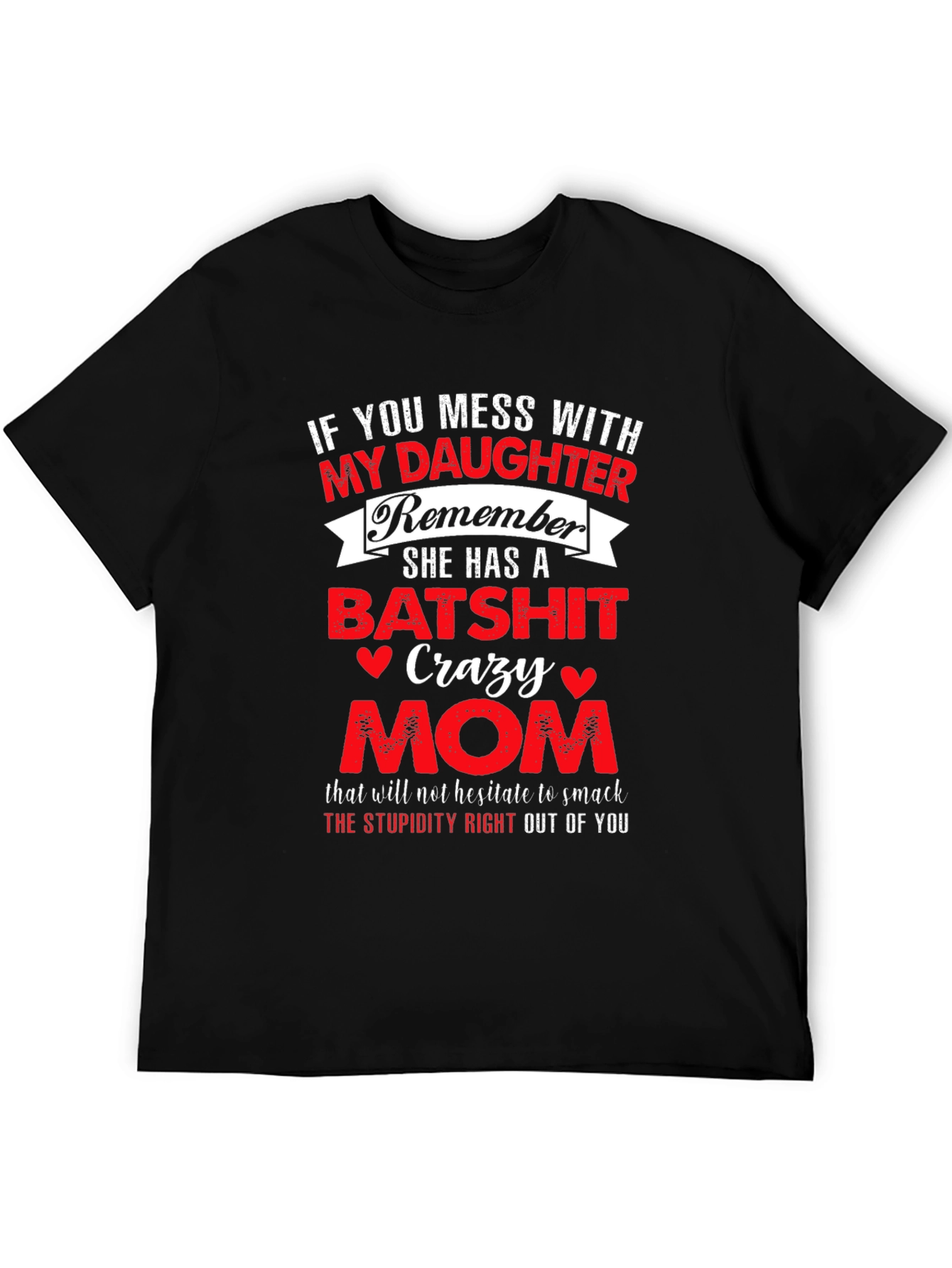 Batsh*t Crazy Mom T-Shirt Daughter Protective Funny Graphic Tee