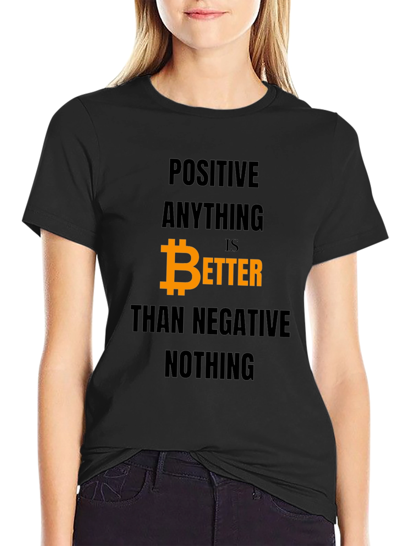 Positive Anything Bitcoin Better T-Shirt