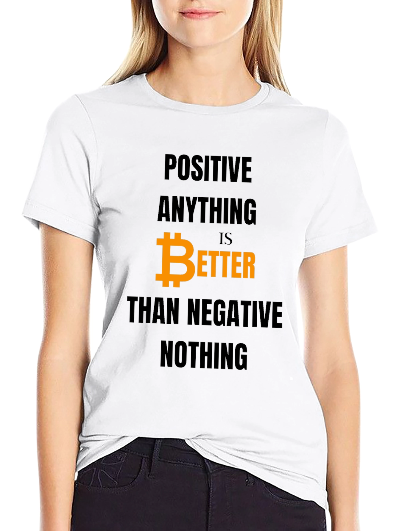 Positive Anything Bitcoin Better T-Shirt