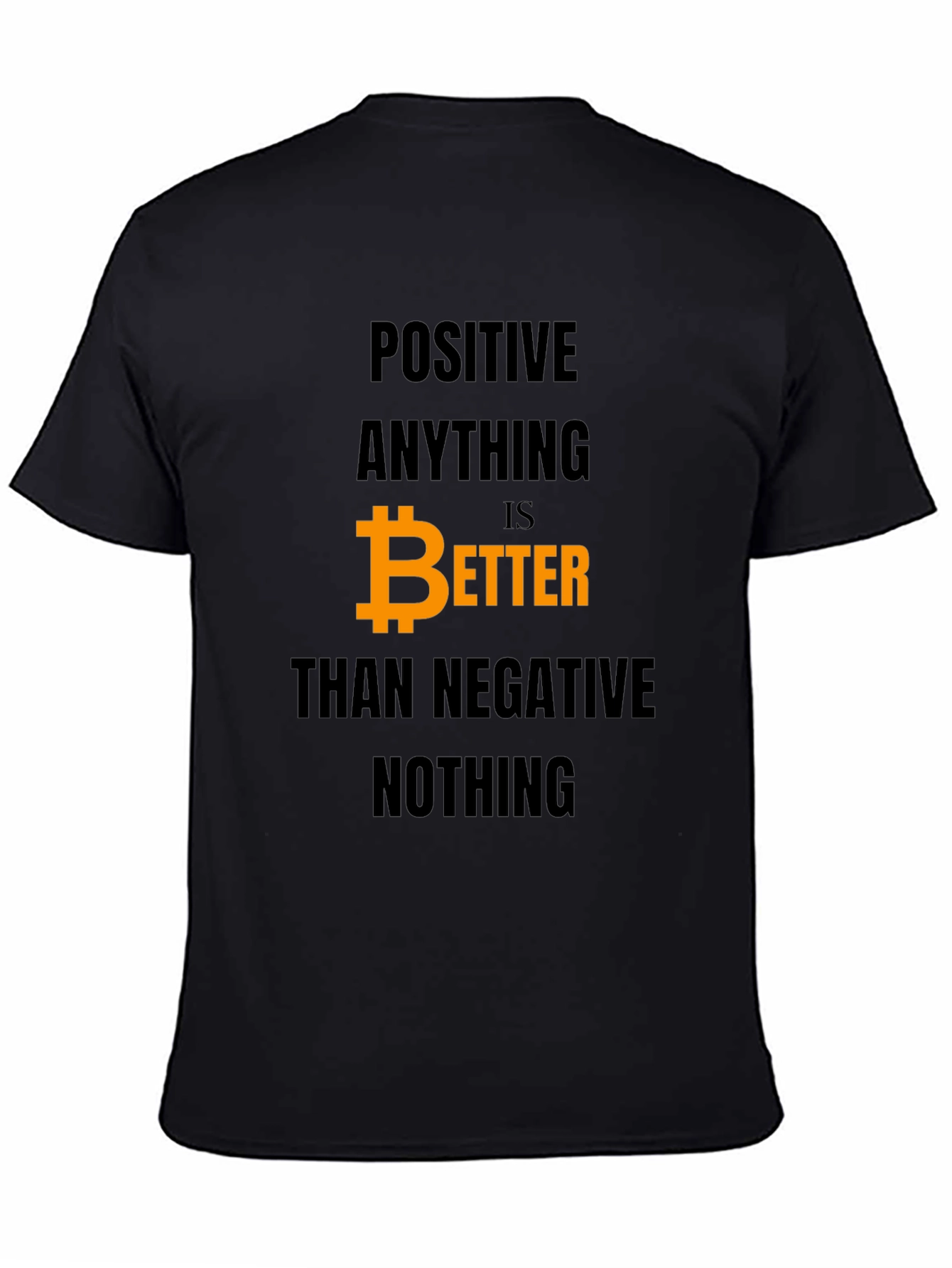 Positive Anything Bitcoin Better T-Shirt