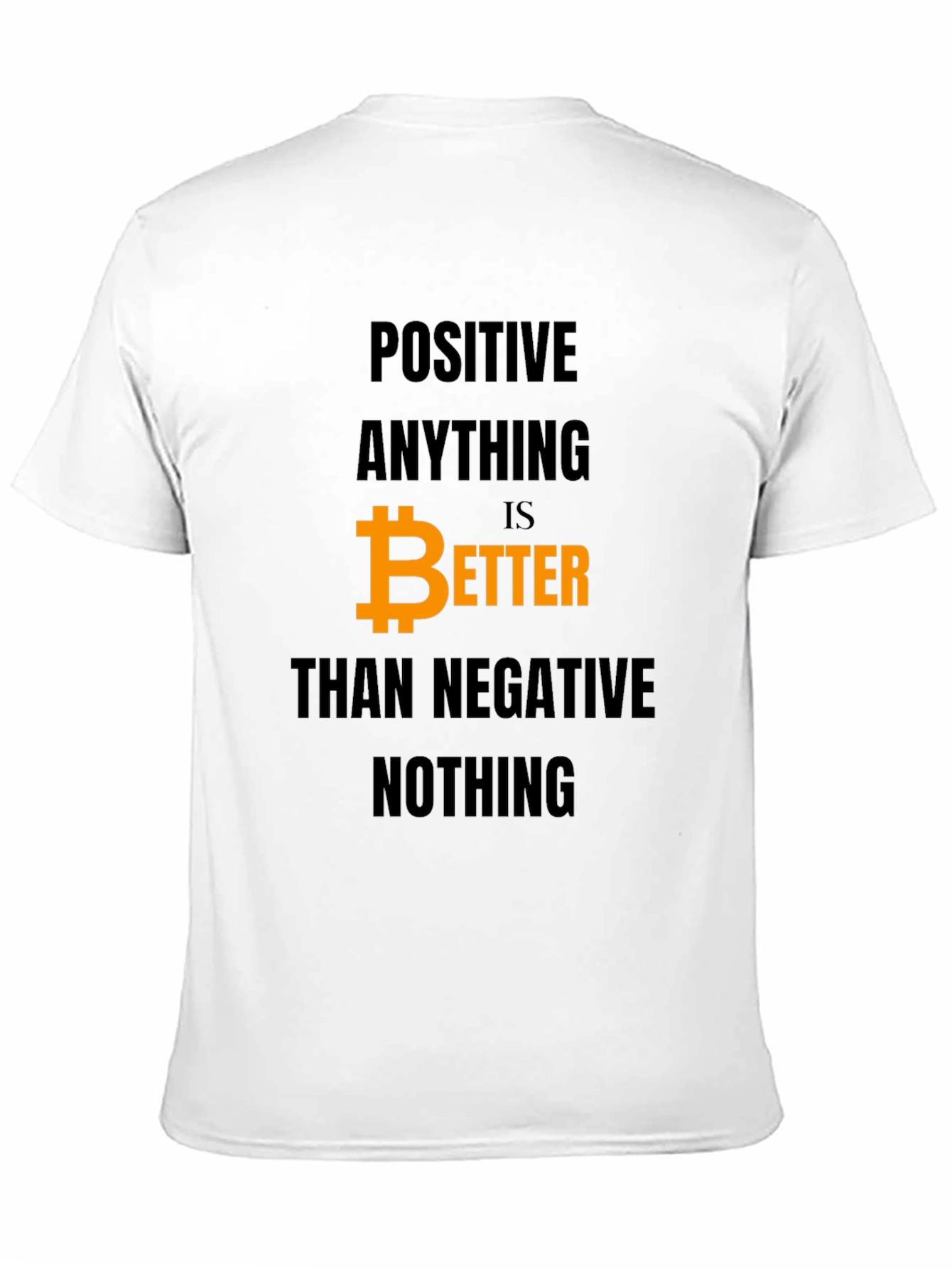Positive Anything Bitcoin Better T-Shirt