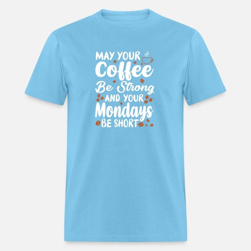 May your coffee be strong and mondays be short