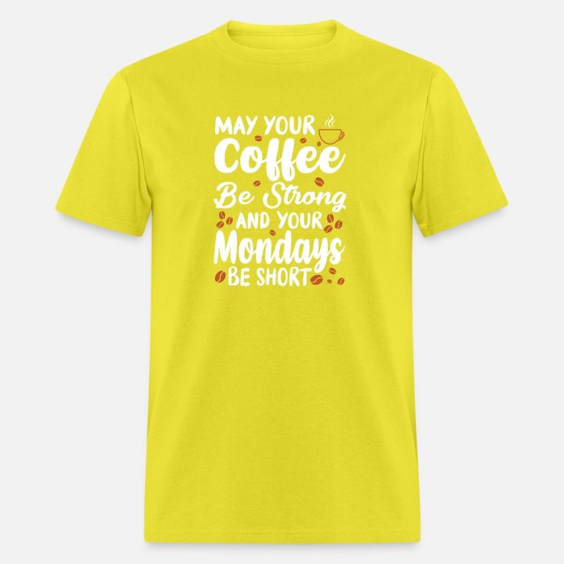 May your coffee be strong and mondays be short