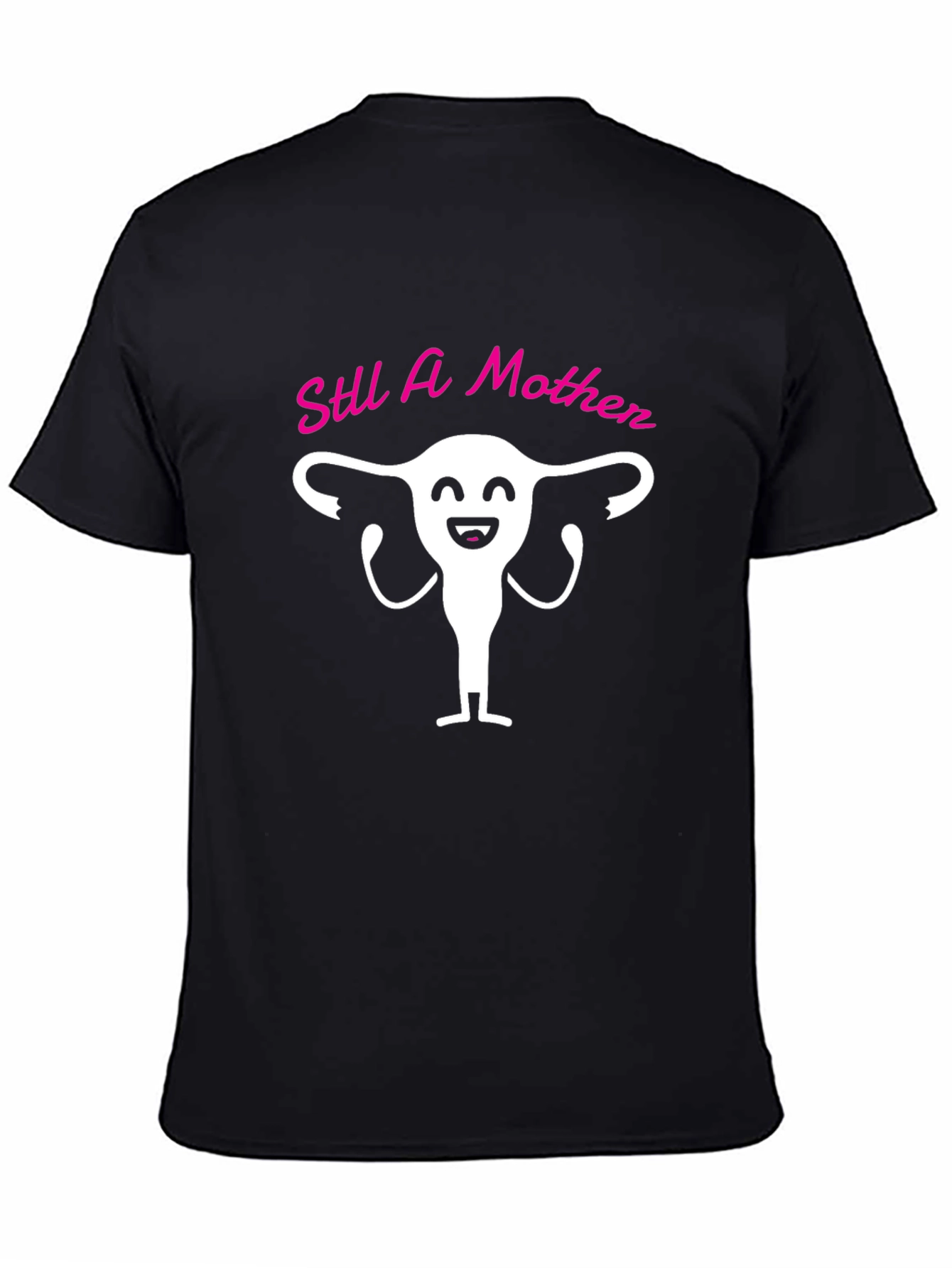 Still A Mother T-Shirt Funny Uterus Graphic Tee