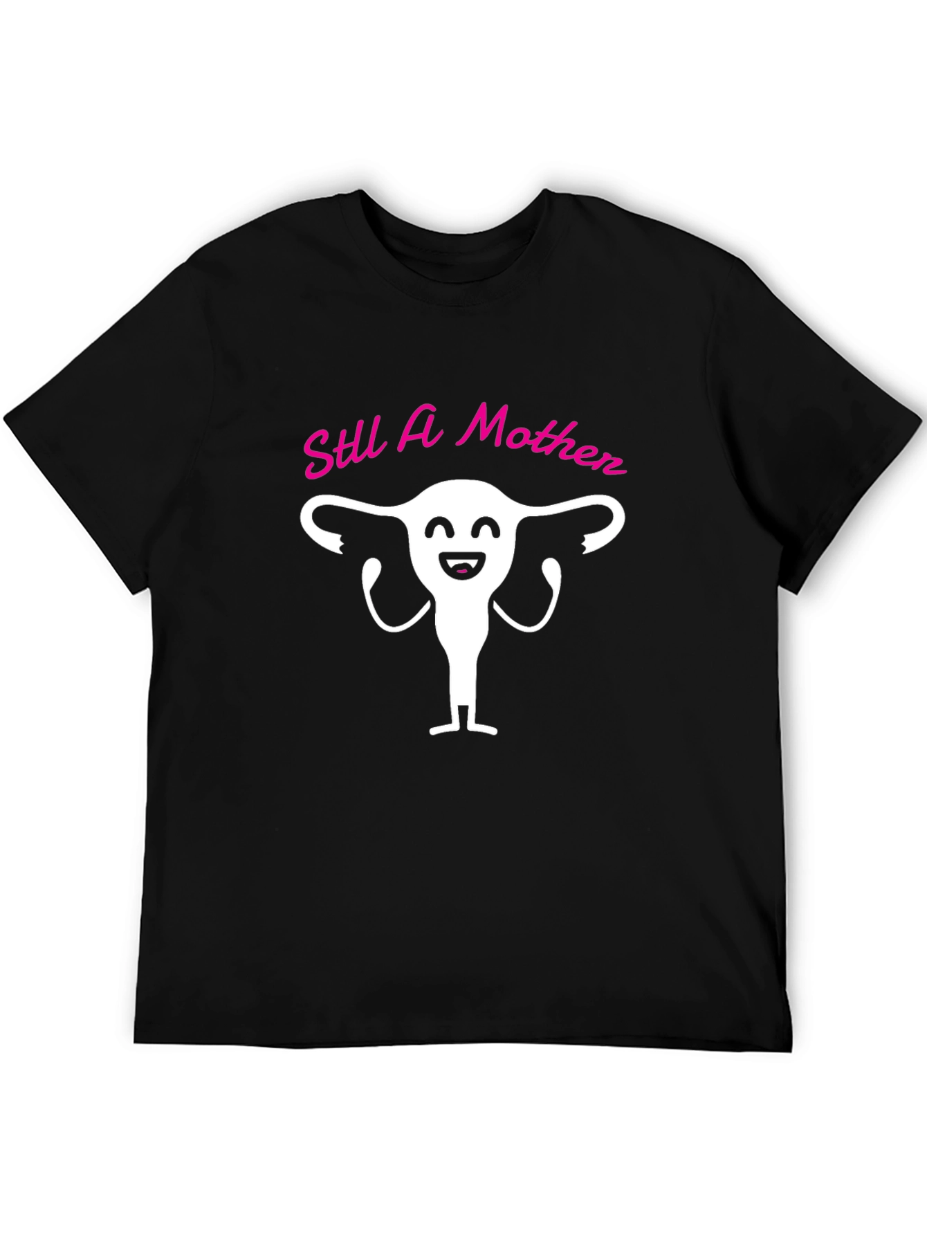Still A Mother T-Shirt Funny Uterus Graphic Tee