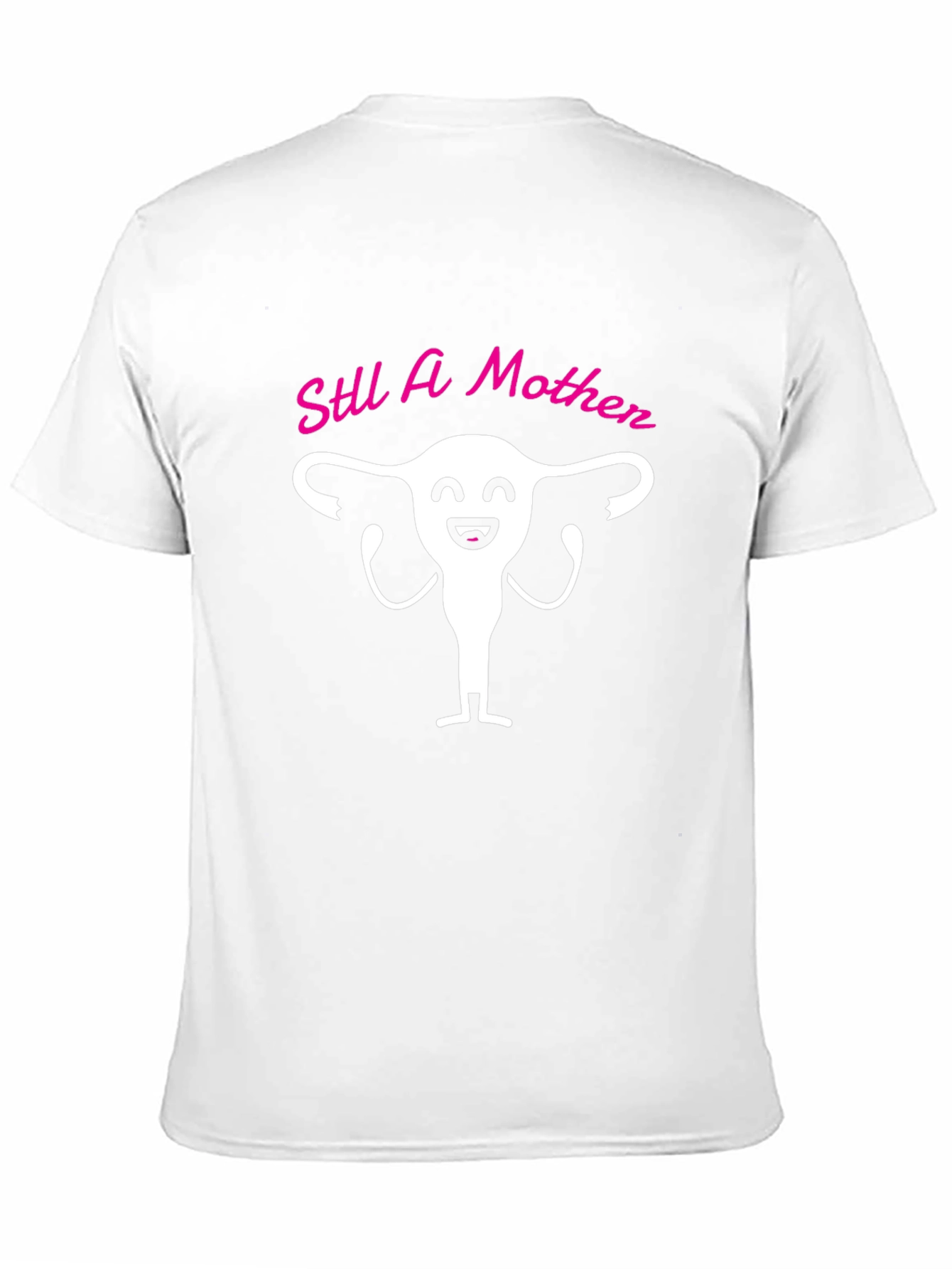 Still A Mother T-Shirt Funny Uterus Graphic Tee
