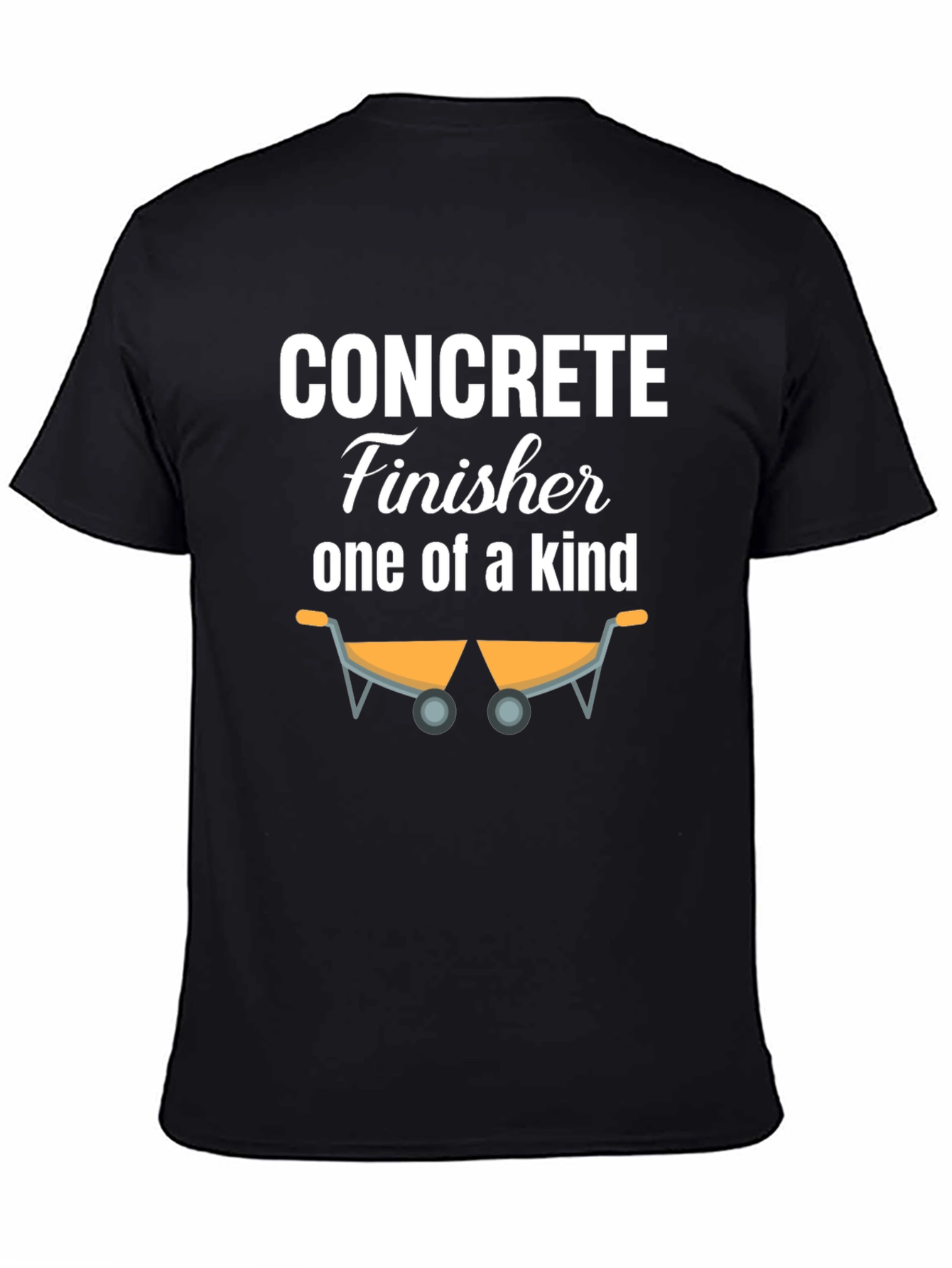 Concrete Finisher One of a Kind T-Shirt