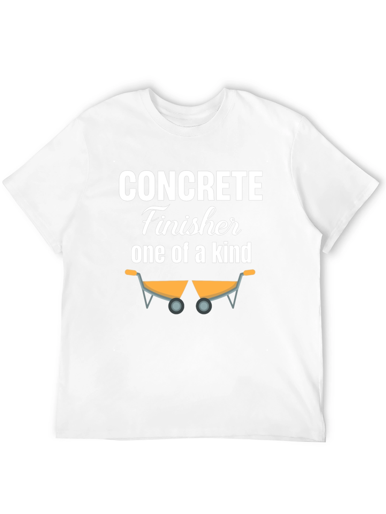 Concrete Finisher One of a Kind T-Shirt