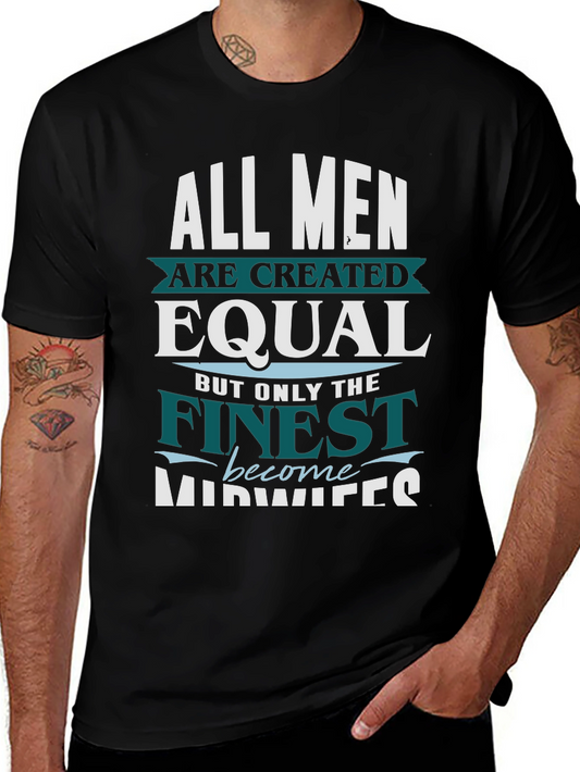 Finest Midwives T-Shirt All Men Created Equal Tee