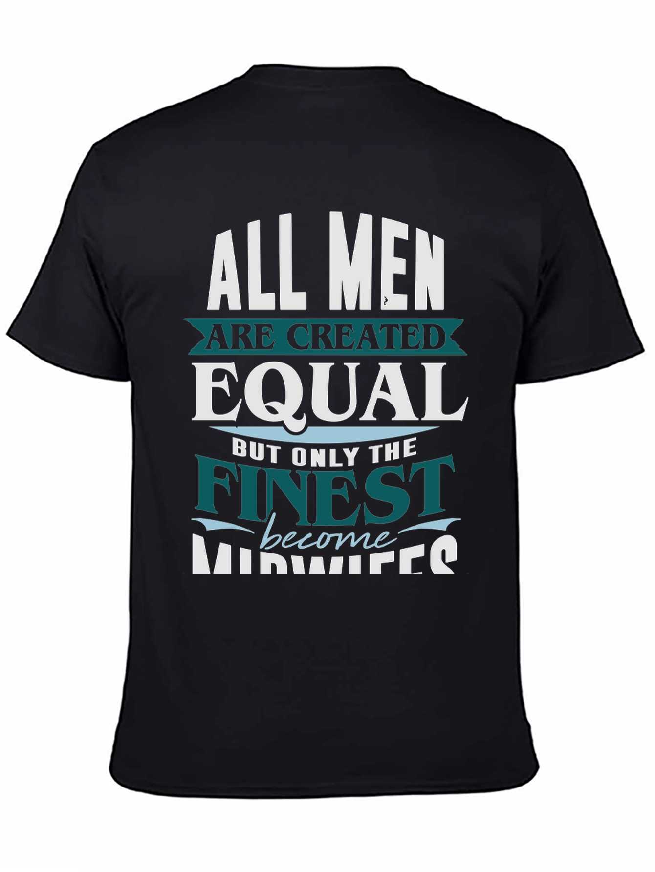 Finest Midwives T-Shirt All Men Created Equal Tee