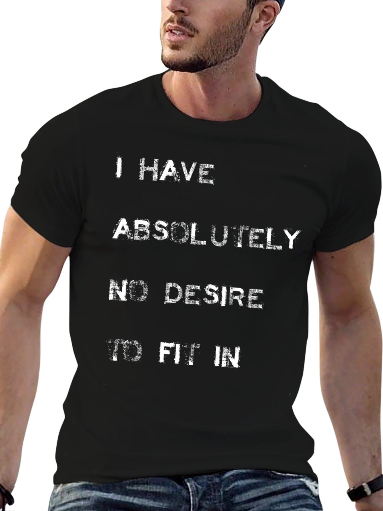I Have Absolutely No Desire to Fit In T-Shirt