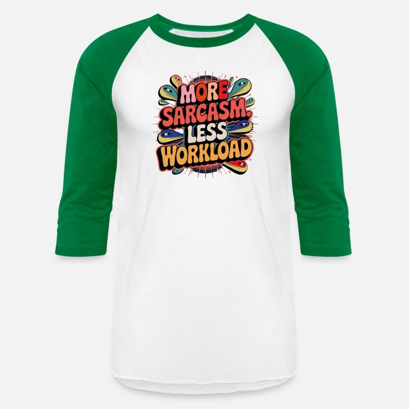 More Sarcasm, Less Workload Tee