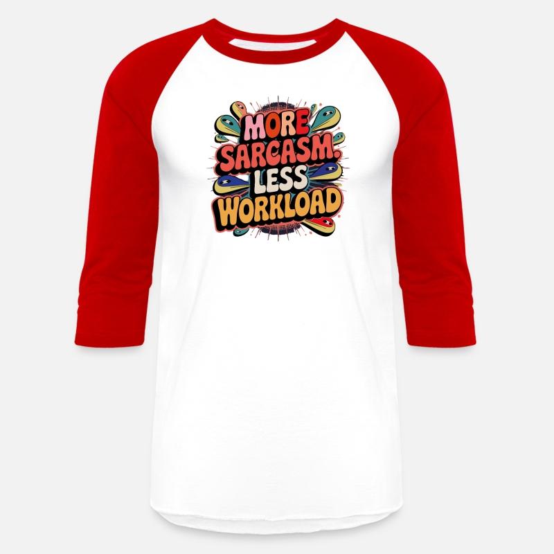 More Sarcasm, Less Workload Tee