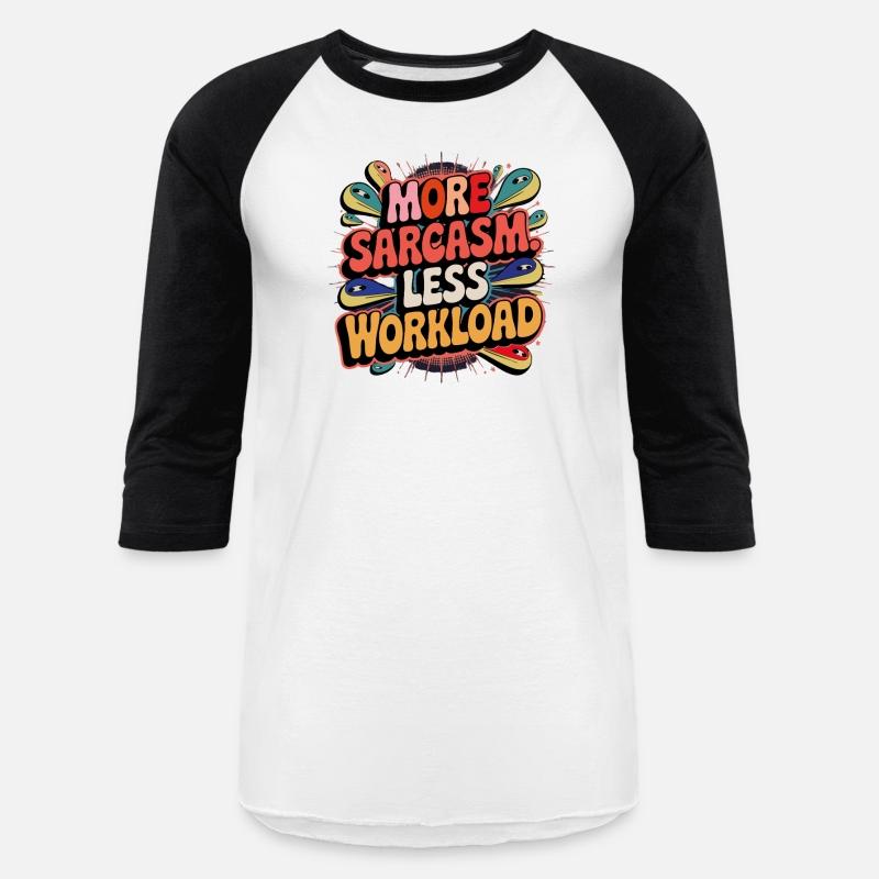 More Sarcasm, Less Workload Tee