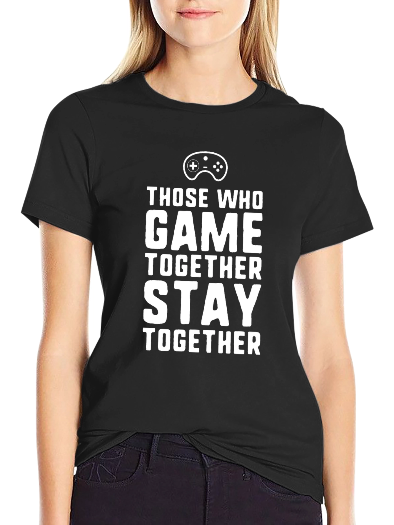 Those Who Game Together Stay Together Black T-Shirt