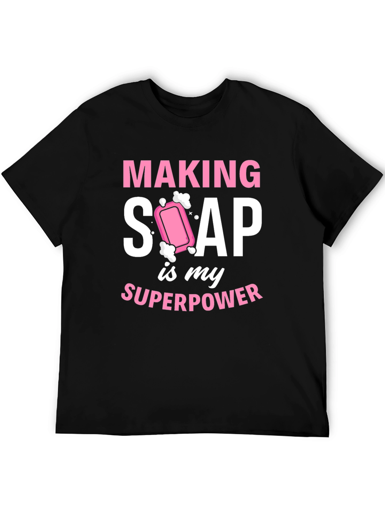 Making Soap Is My Superpower Funny T-Shirt