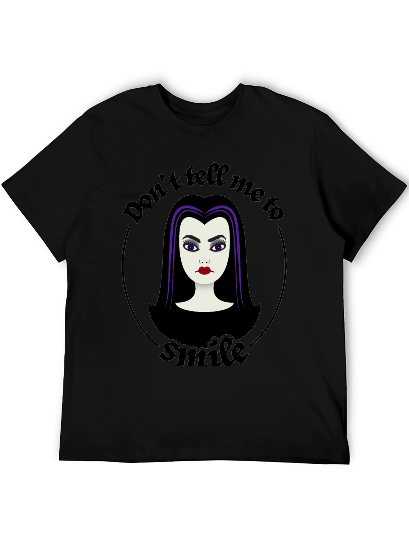 Dont Tell Me to Smile T-Shirt
