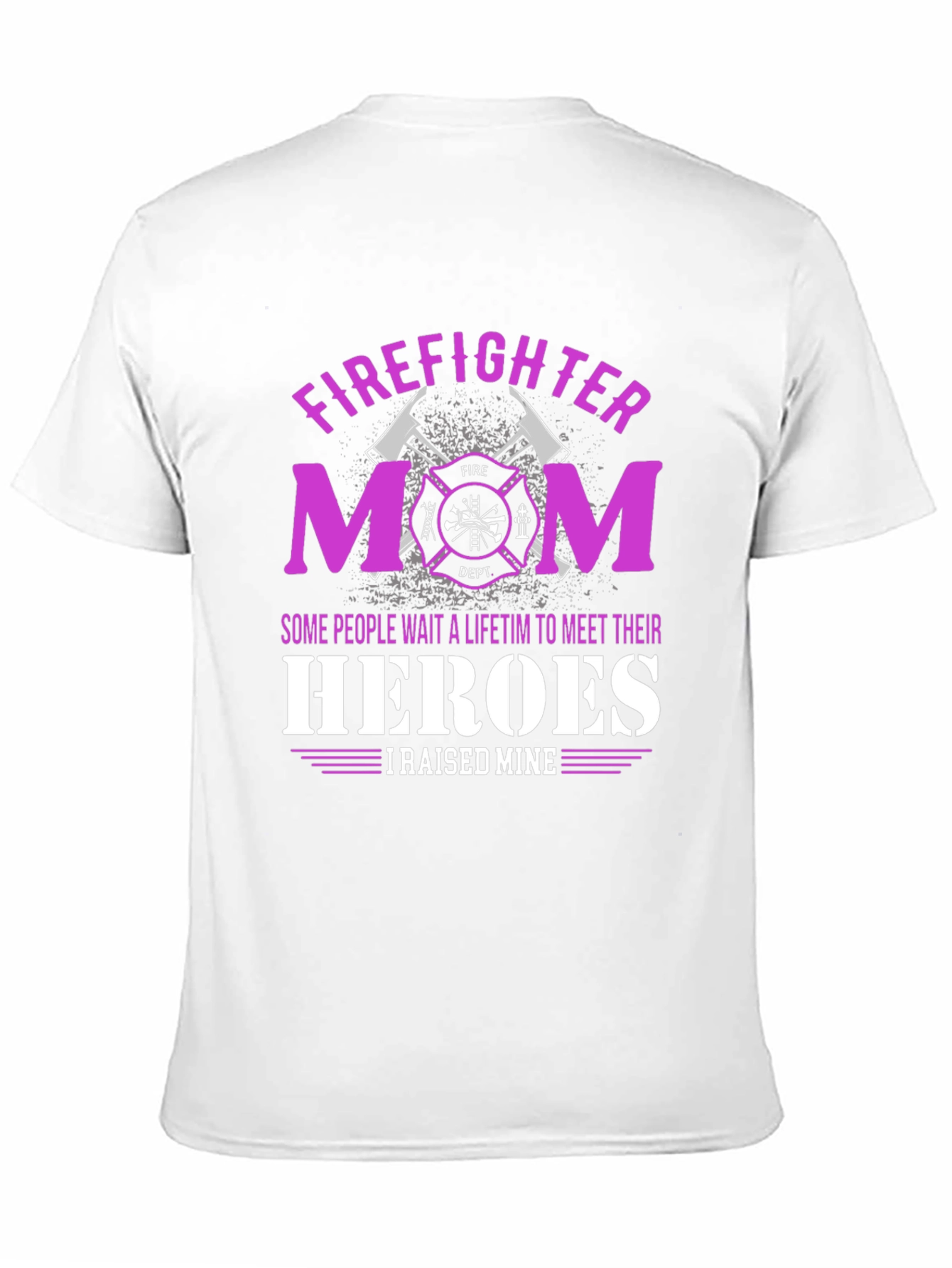 Firefighter Mom T-Shirt - Raised My Heroes