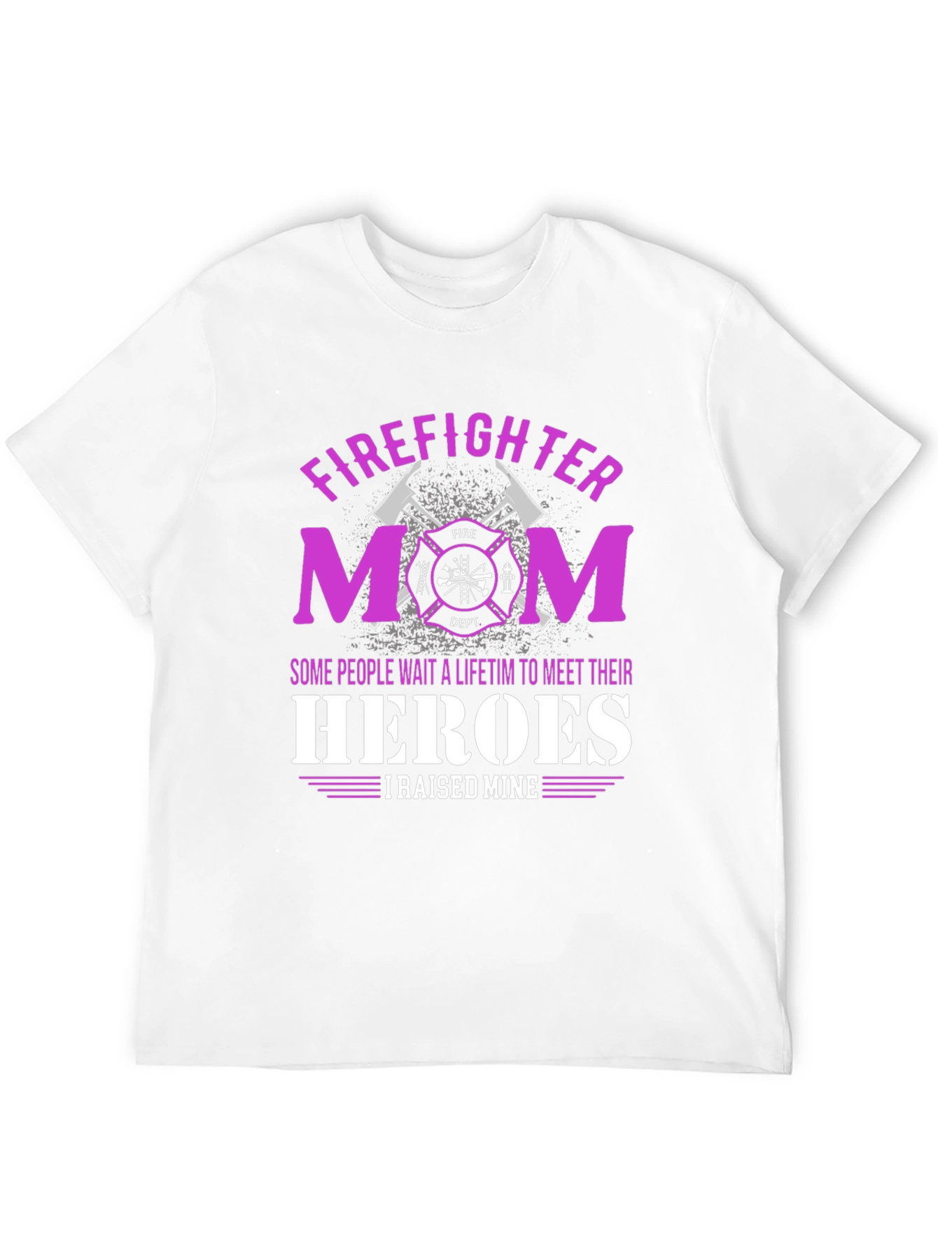 Firefighter Mom T-Shirt - Raised My Heroes