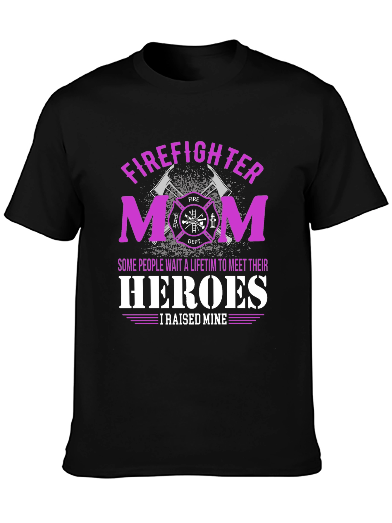 Firefighter Mom T-Shirt - Raised My Heroes