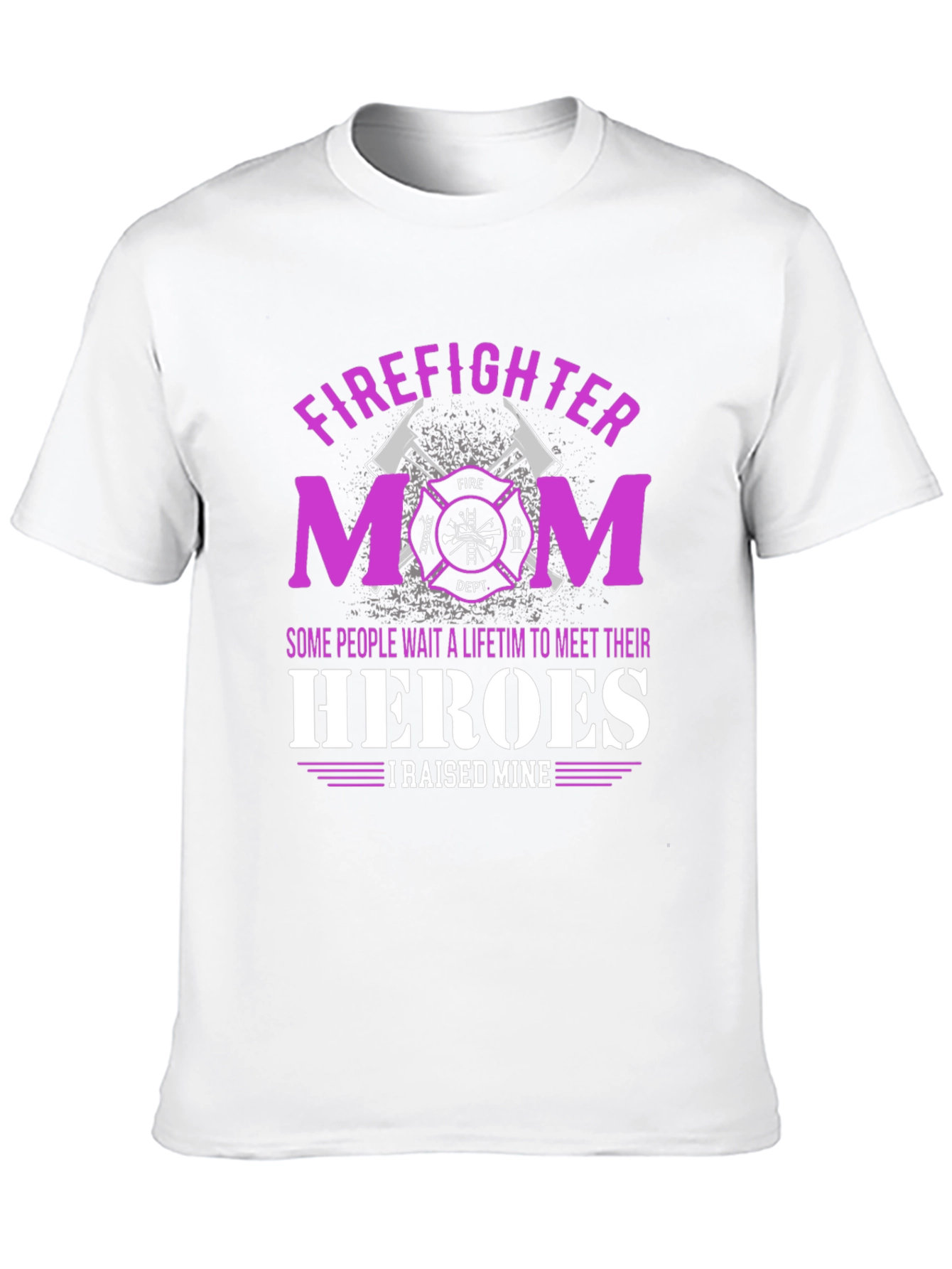 Firefighter Mom T-Shirt - Raised My Heroes