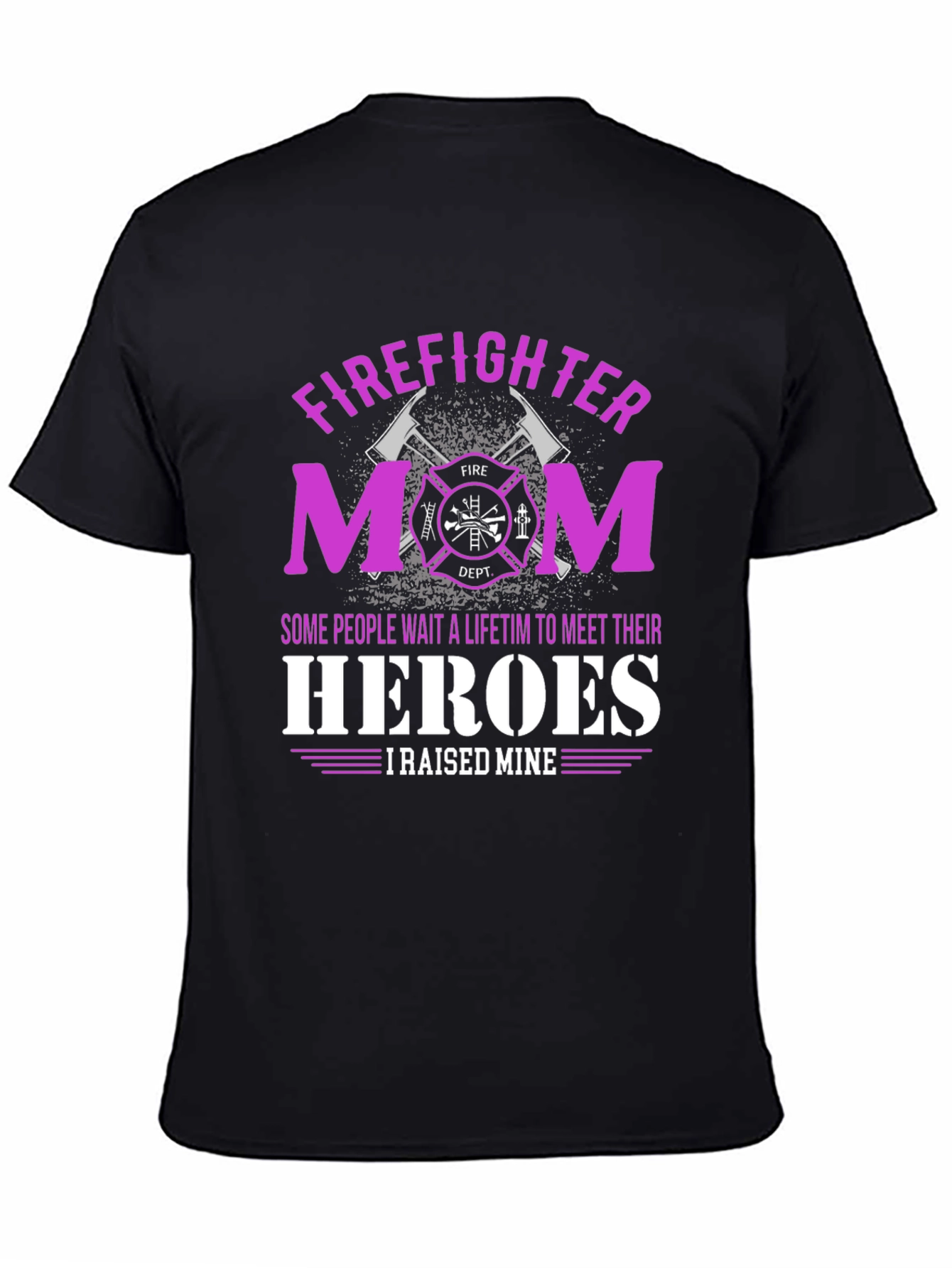 Firefighter Mom T-Shirt - Raised My Heroes