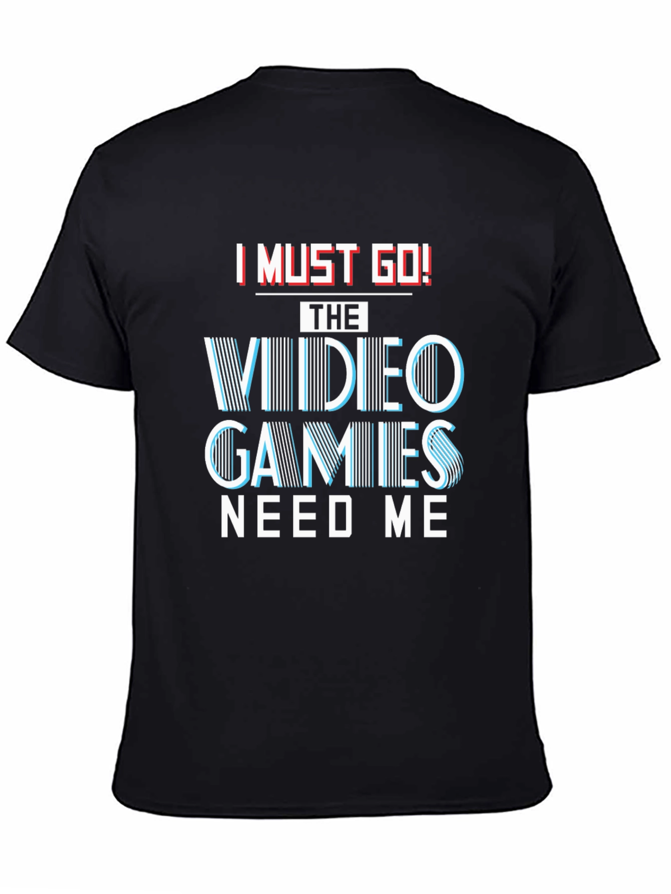 I Must Go! Video Games T-Shirt - Gamer Tee