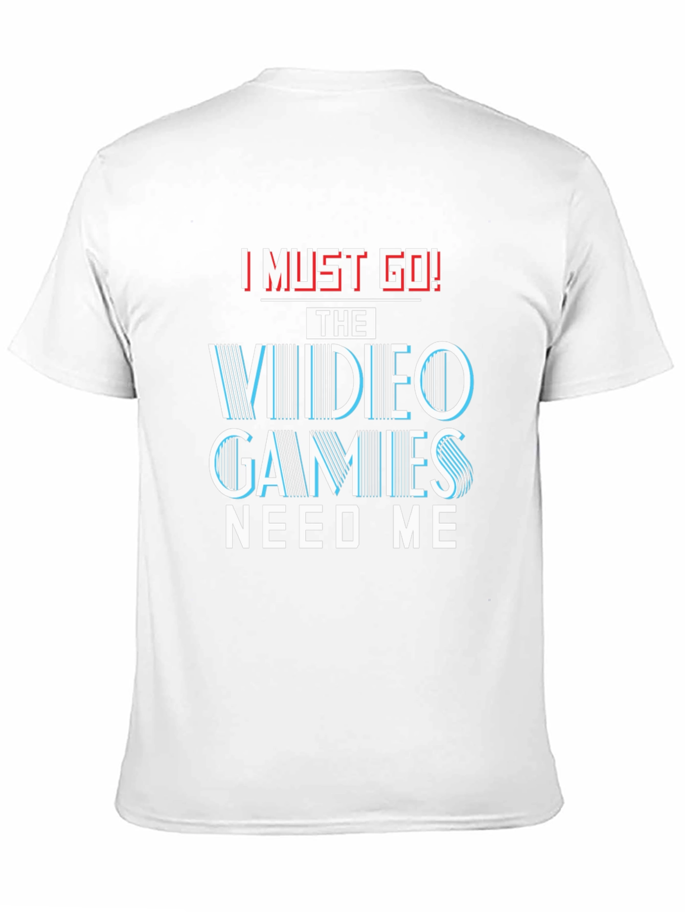 I Must Go! Video Games T-Shirt - Gamer Tee
