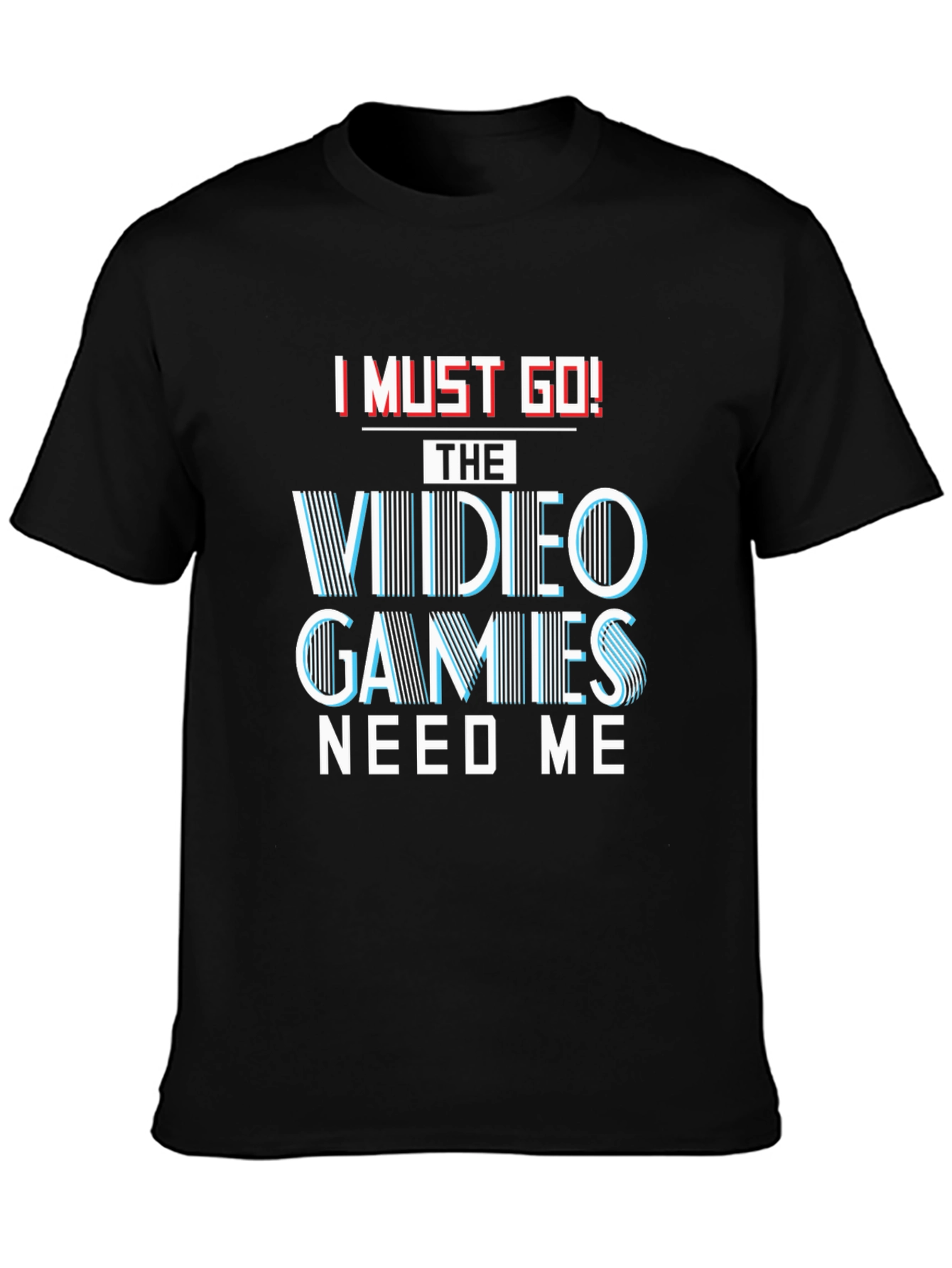 I Must Go! Video Games T-Shirt - Gamer Tee