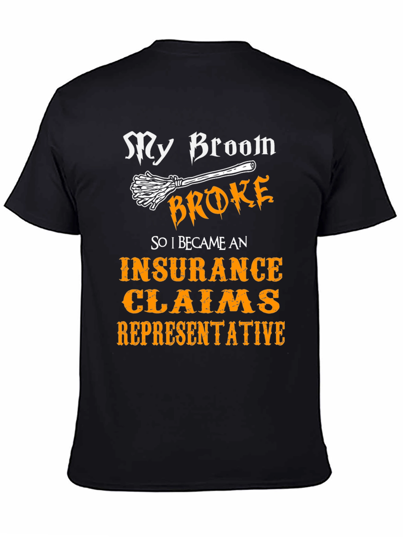 My Broom Broke Insurance Claims Representative T-Shirt