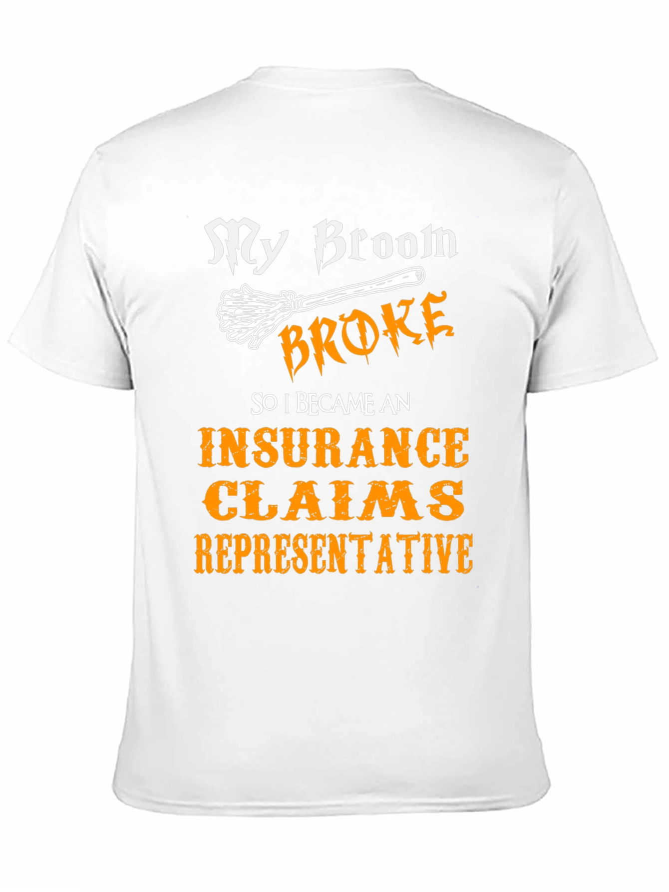 My Broom Broke Insurance Claims Representative T-Shirt