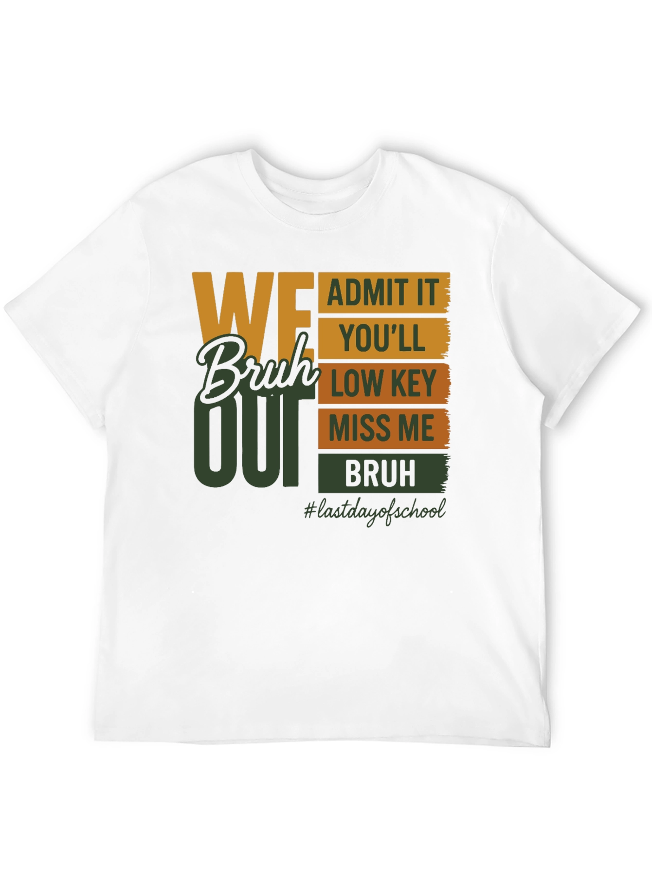 We Bruh Out Last Day of School T-Shirt