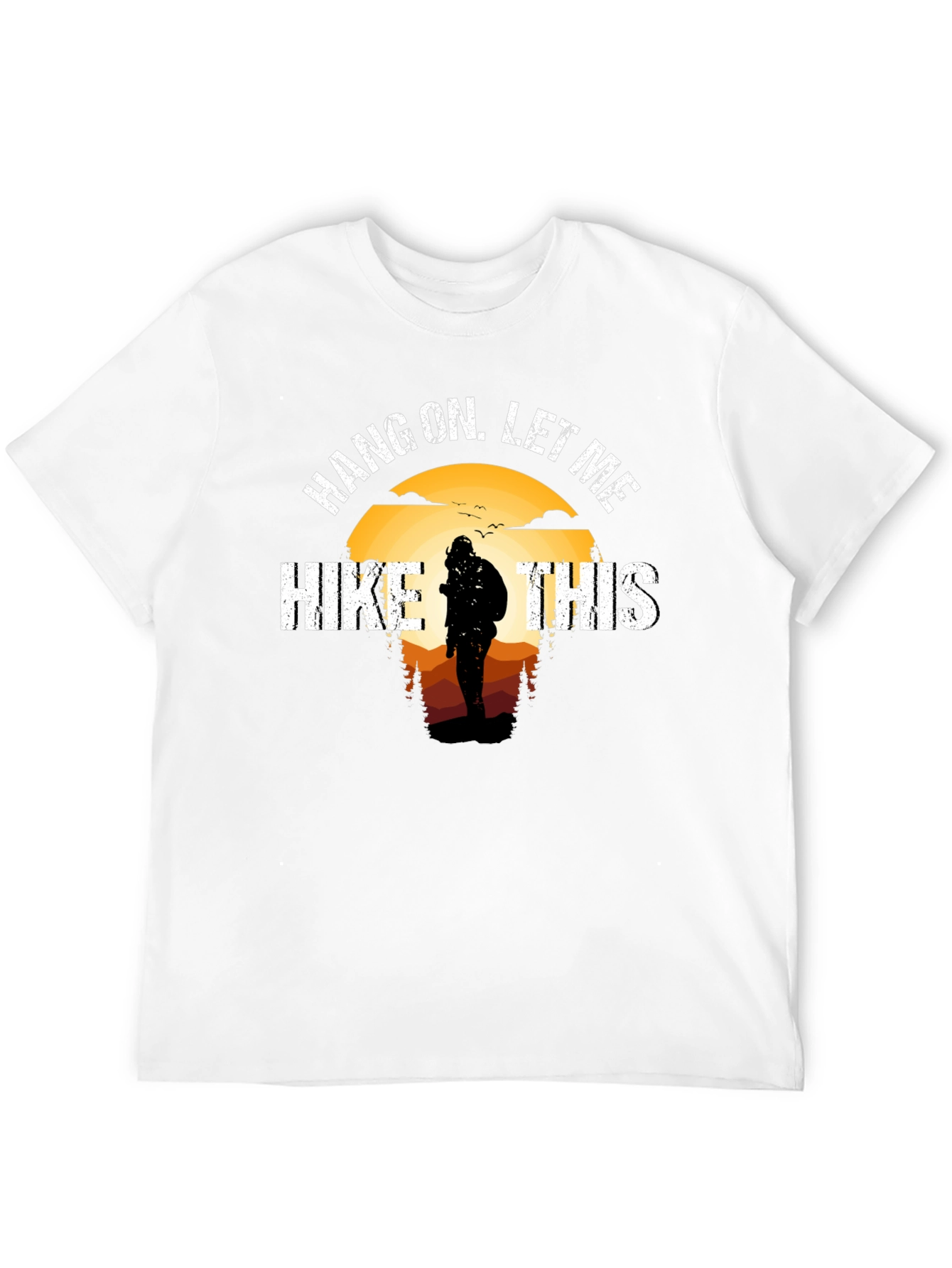 Hang On Let Me Hike This T-Shirt