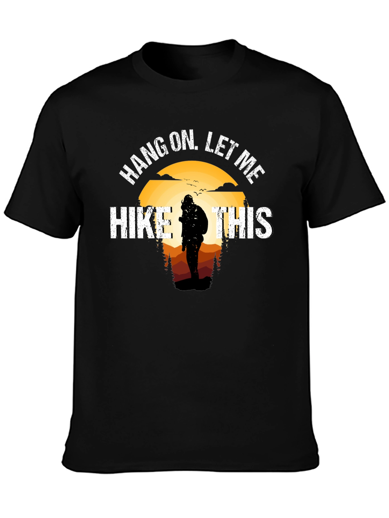 Hang On Let Me Hike This T-Shirt