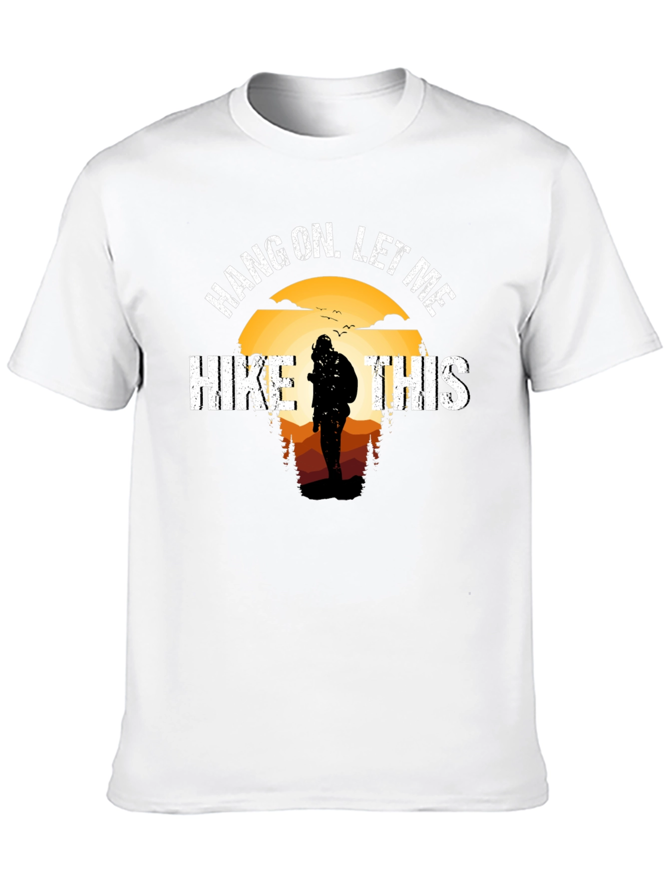 Hang On Let Me Hike This T-Shirt