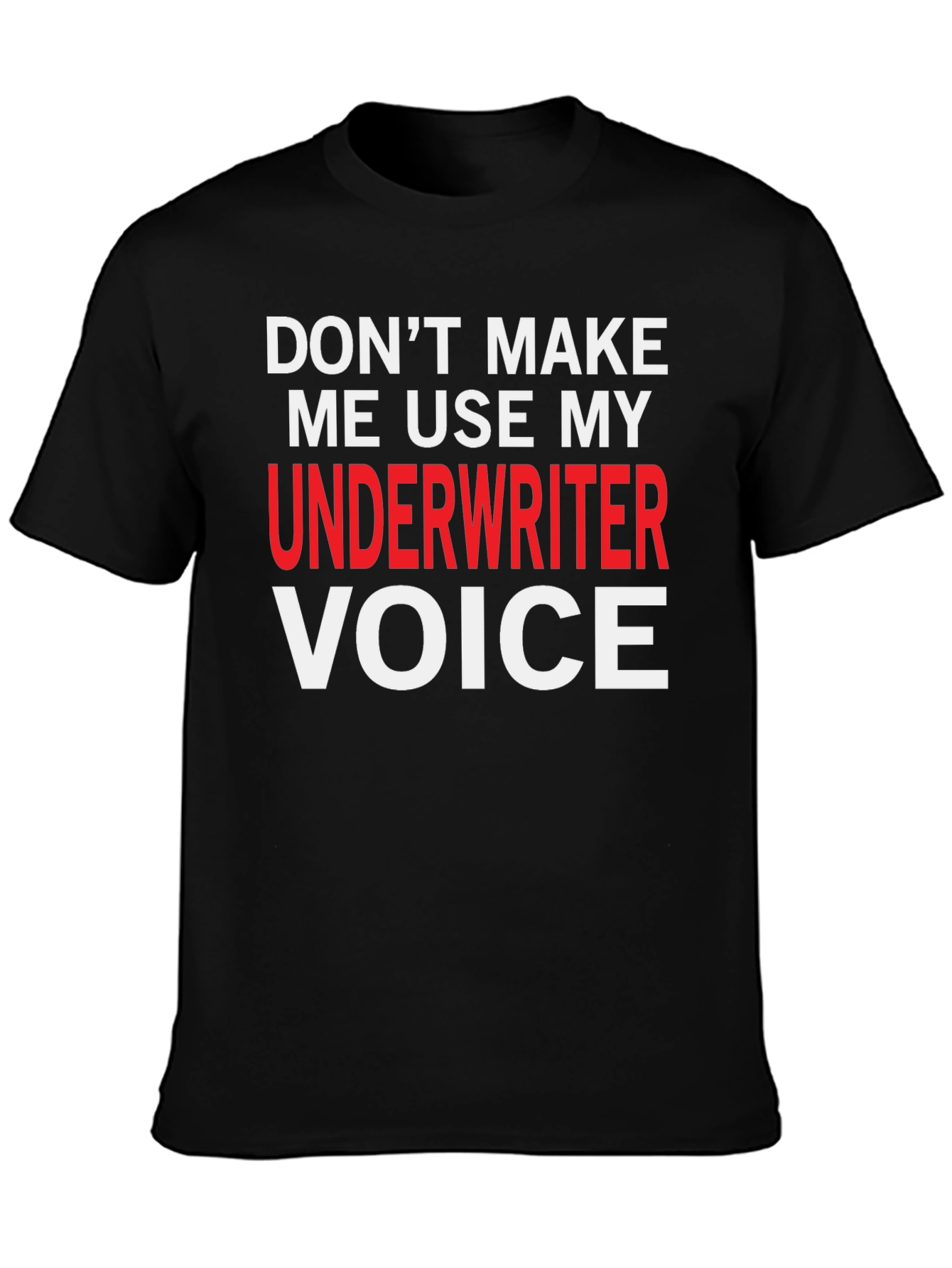 Underwriter Voice T-Shirt - Funny Job Profession Tee