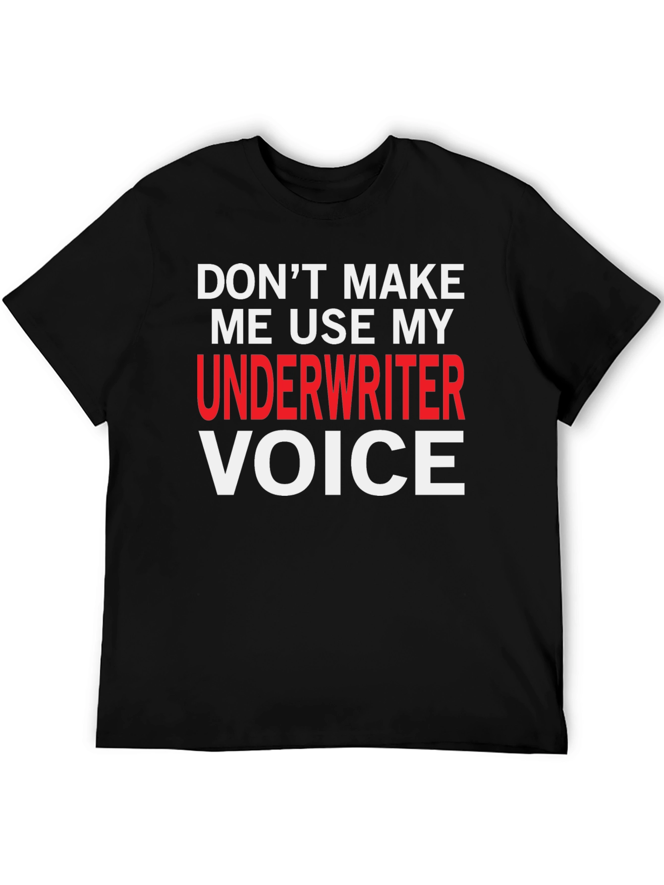 Underwriter Voice T-Shirt - Funny Job Profession Tee