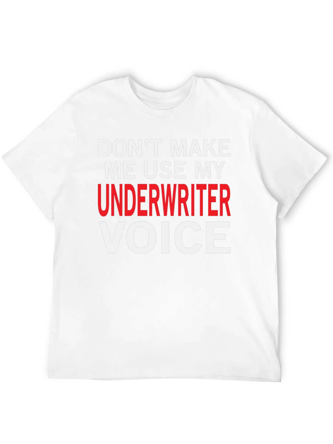 Underwriter Voice T-Shirt - Funny Job Profession Tee