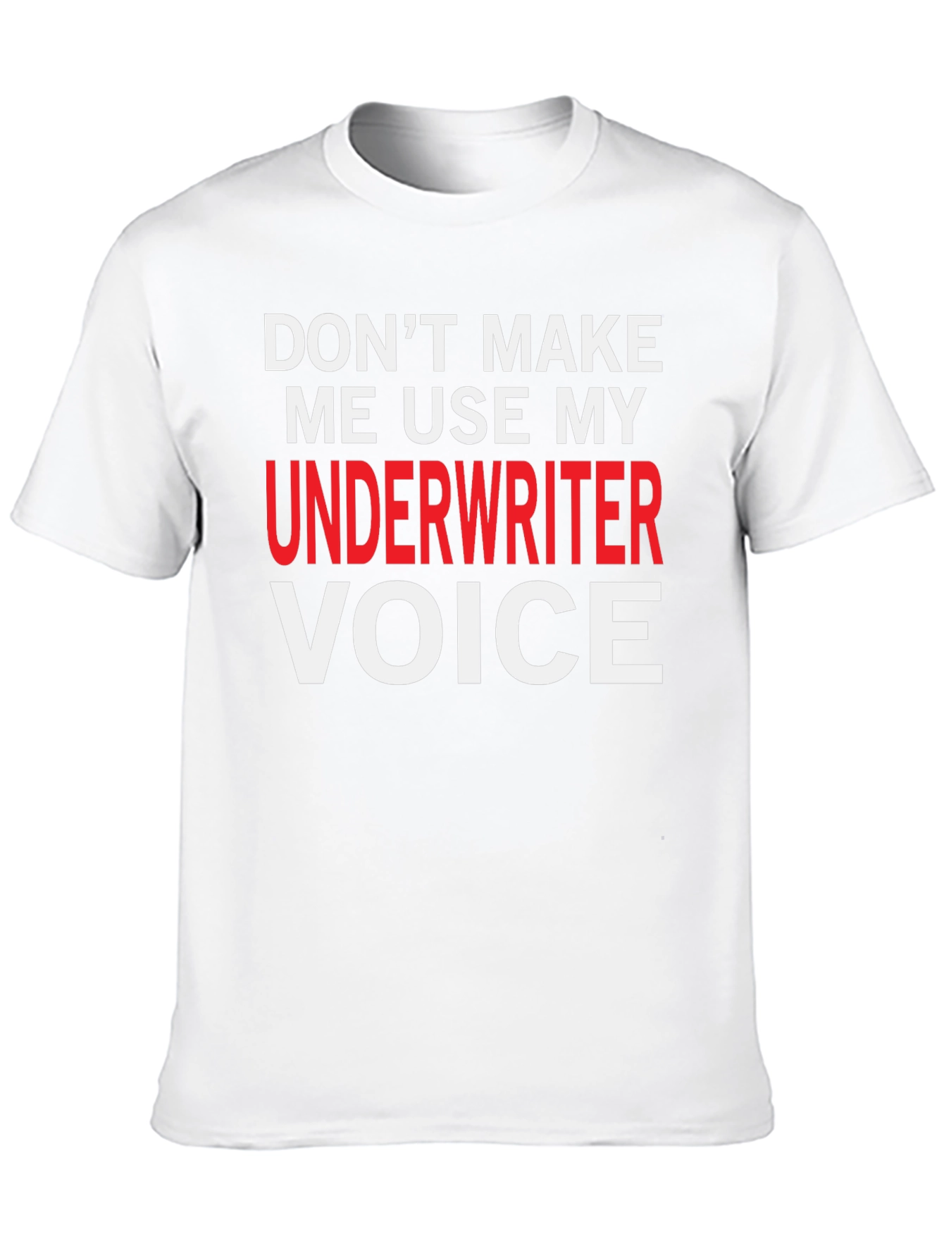 Underwriter Voice T-Shirt - Funny Job Profession Tee