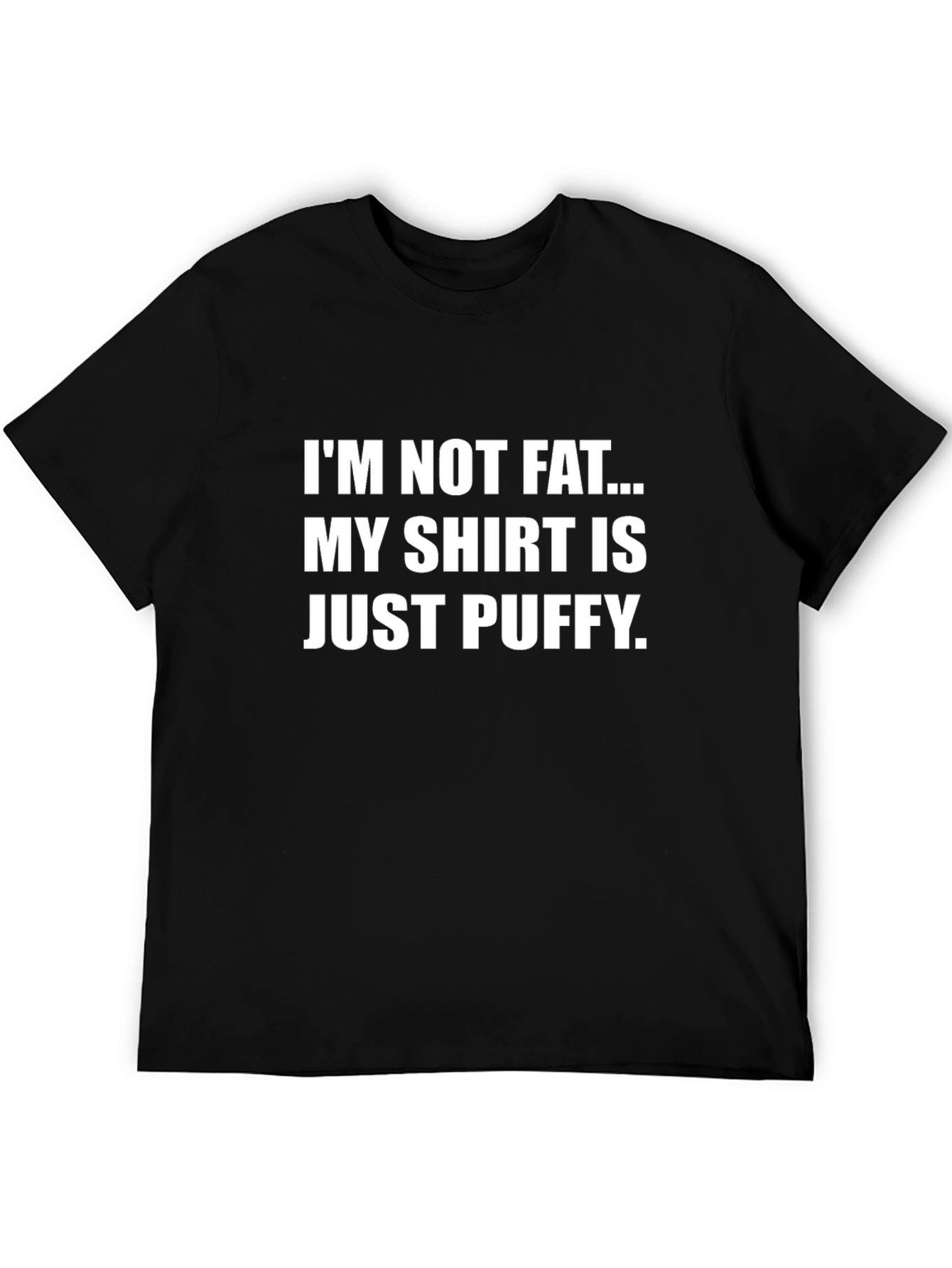 Funny Puffy Shirt Slogan Tee