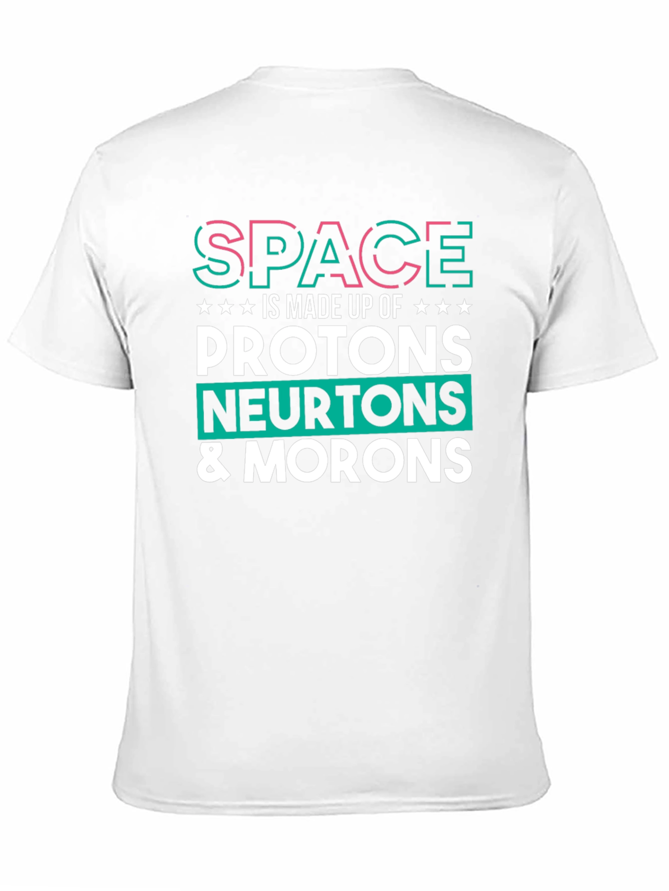 Space Made of Morons T-Shirt Funny Science Tee