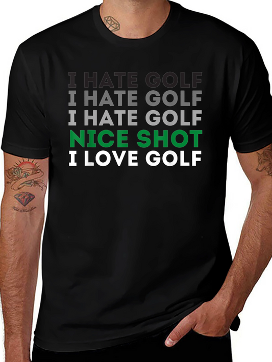 I Hate Golf Nice Shot I Love Golf T-Shirt