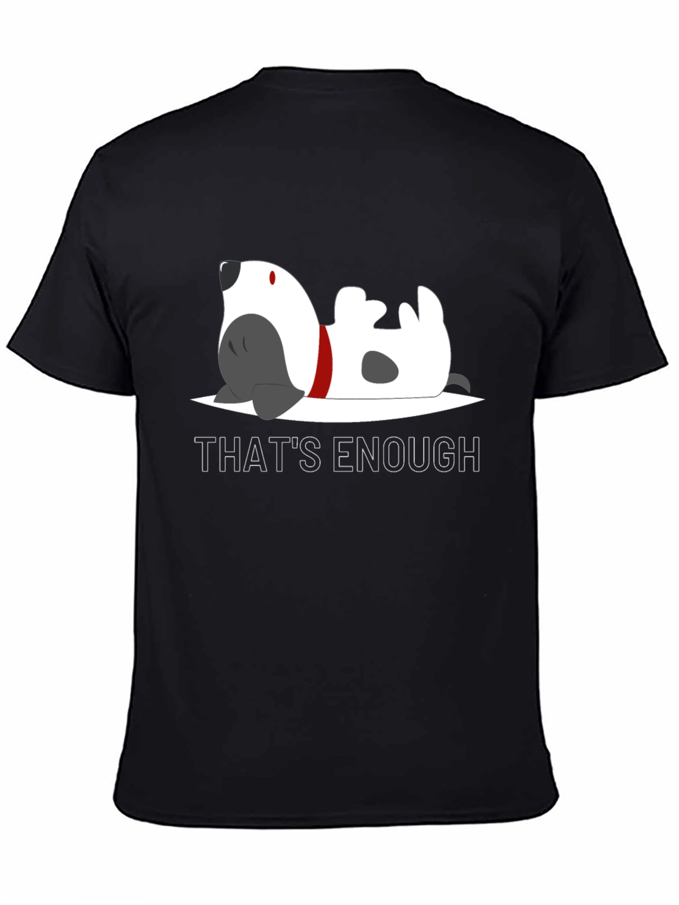 Thats Enough Dog Graphic Tee