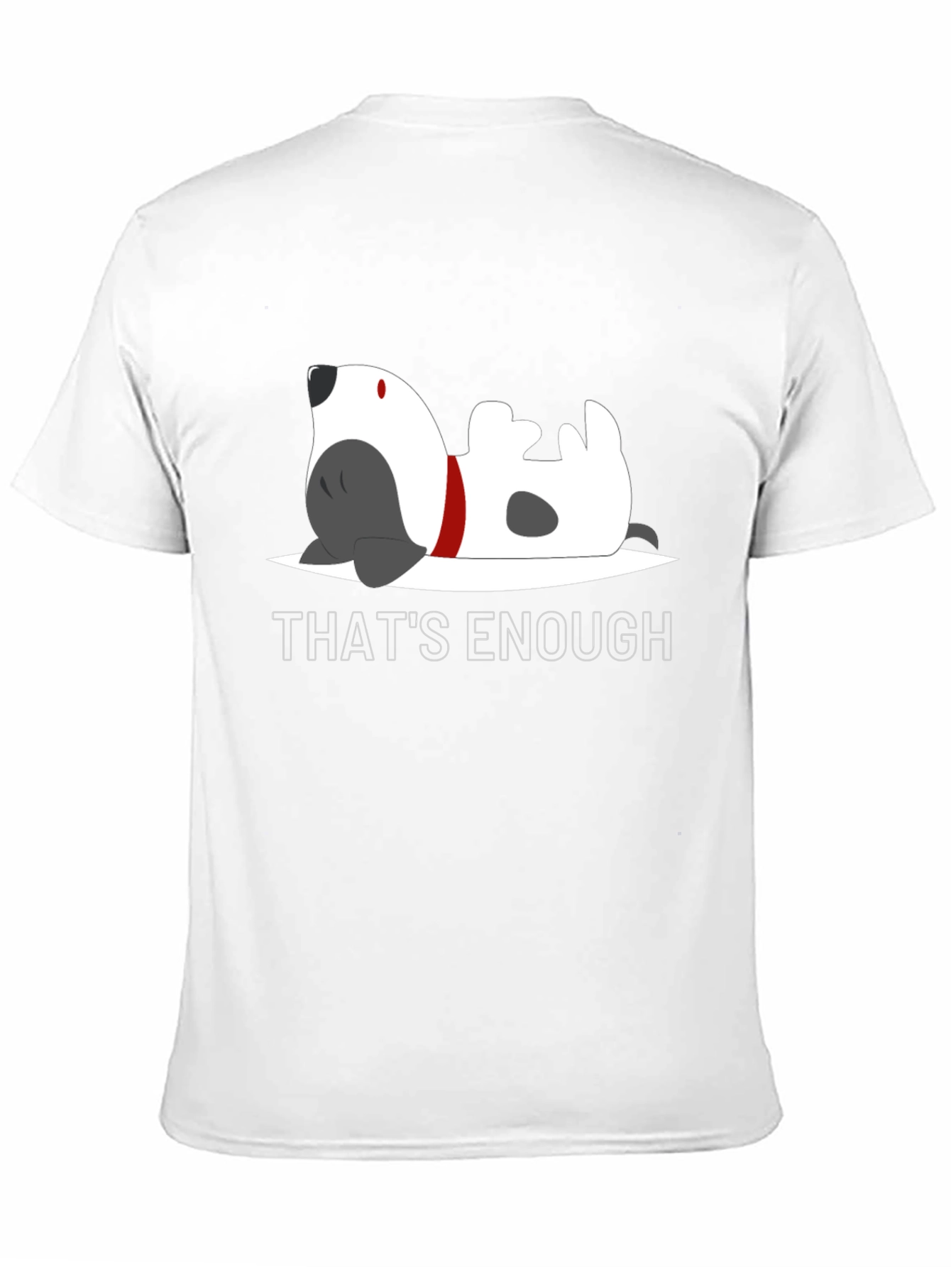 Thats Enough Dog Graphic Tee