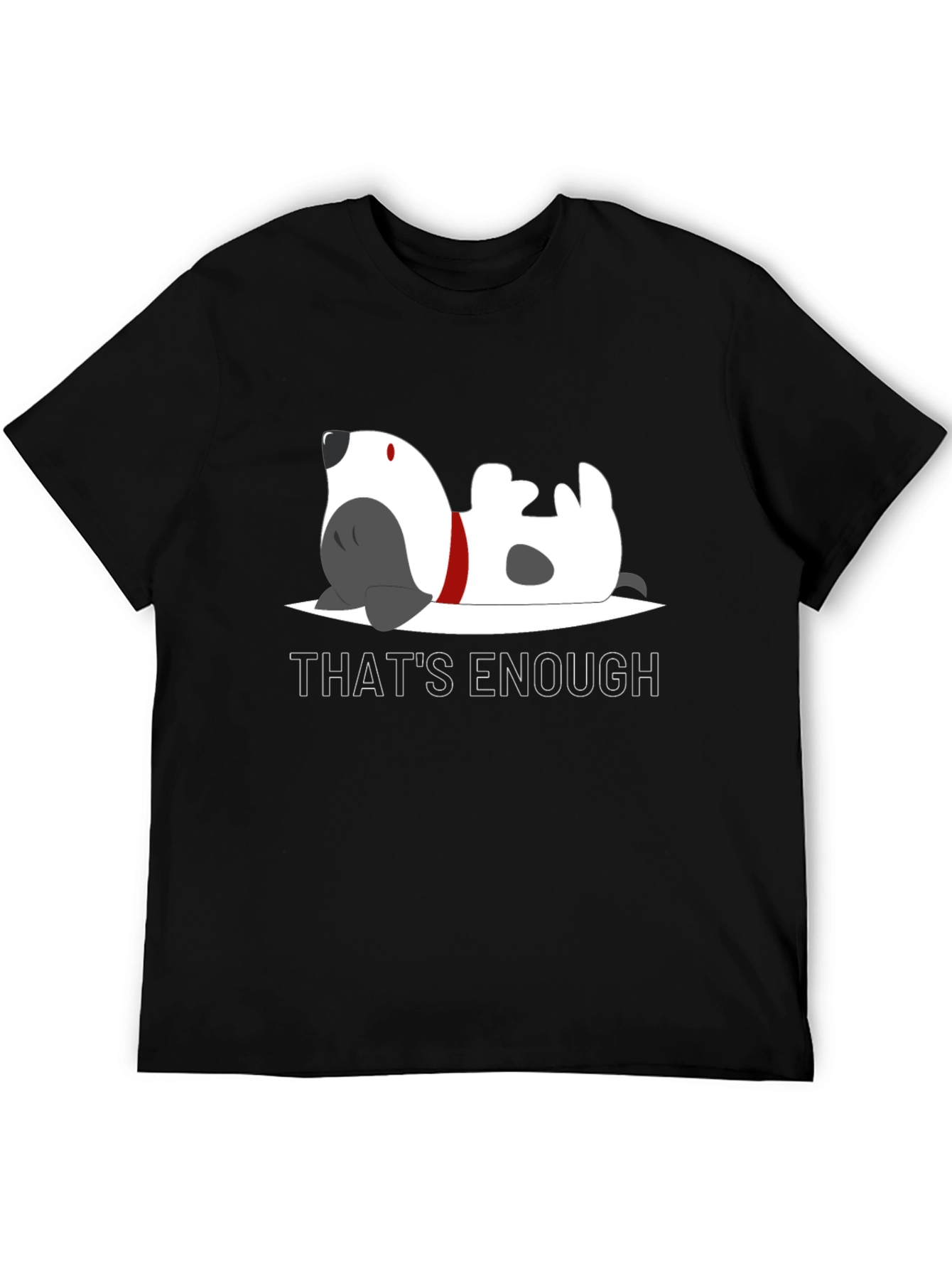Thats Enough Dog Graphic Tee