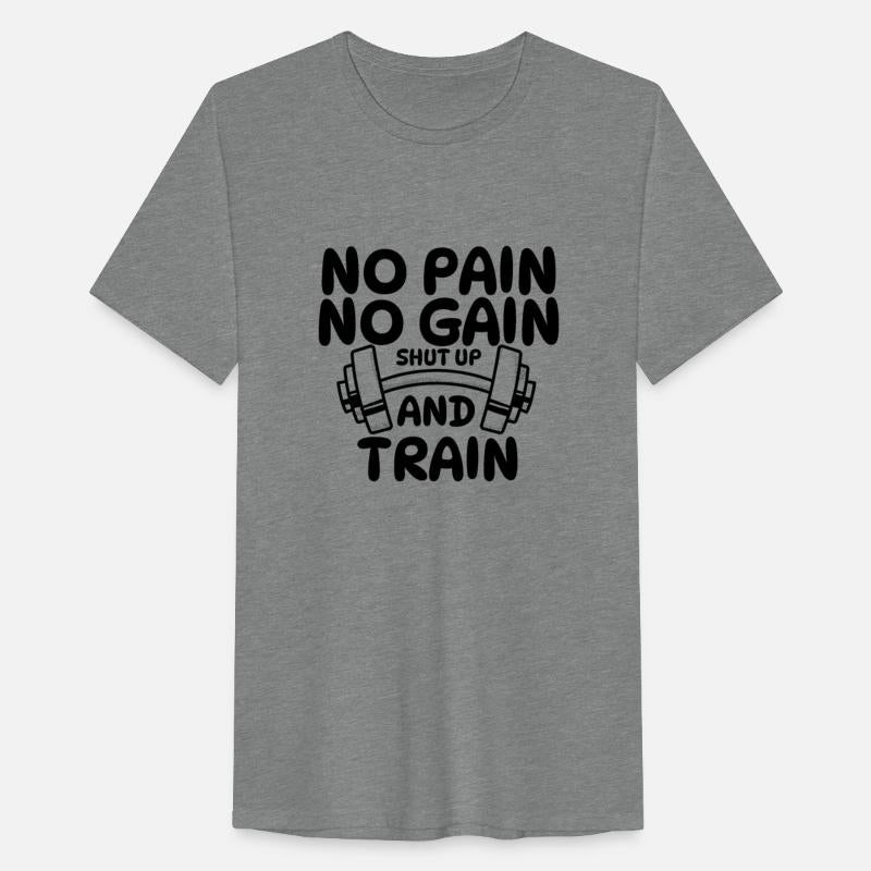 NO PAIN NO GAIN SHUT UP AND TRAIN