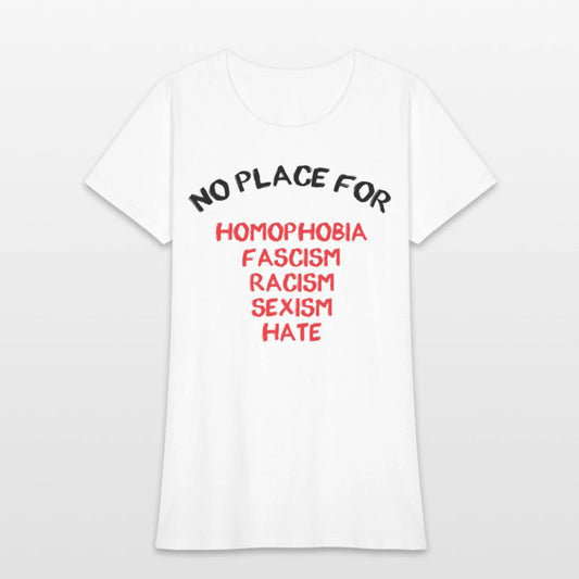 NO PLACE FOR HOMOPHOBIA FASCISM RACISM SEXISM HATE
